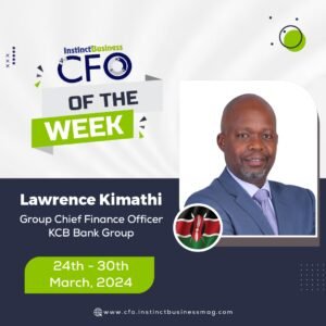 Lawrence Kimathi Emerges as InstinctBusiness CFO of the…