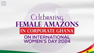 Celebrating Female Amazons in Corporate Ghana